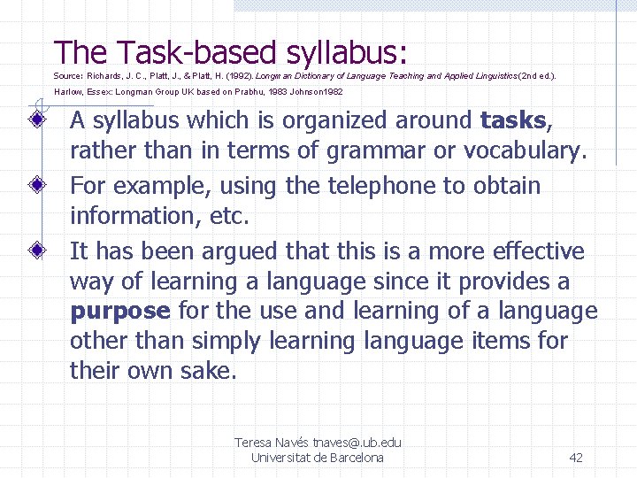 The Task-based syllabus: Source: Richards, J. C. , Platt, J. , & Platt, H. The Task-based syllabus: Source: Richards, J. C. , Platt, J. , & Platt, H.
