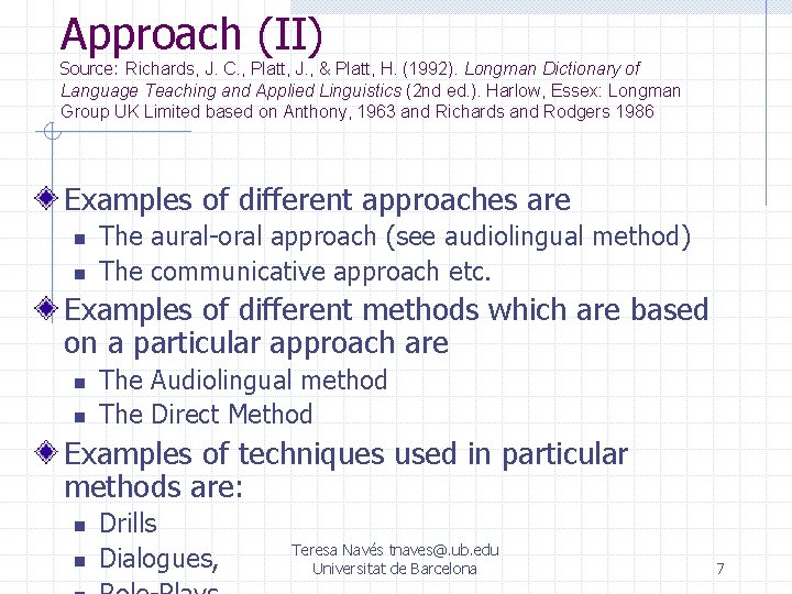 Approach (II) Source: Richards, J. C. , Platt, J. , & Platt, H. (1992). Approach (II) Source: Richards, J. C. , Platt, J. , & Platt, H. (1992).