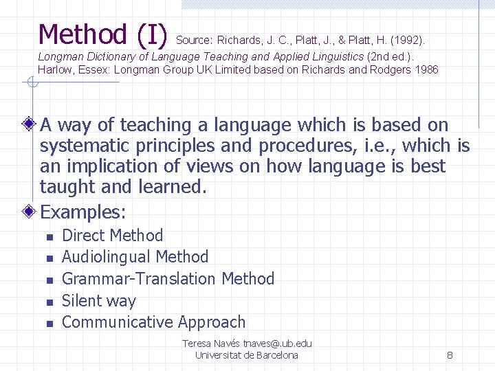 Method (I) Source: Richards, J. C. , Platt, J. , & Platt, H. (1992). Method (I) Source: Richards, J. C. , Platt, J. , & Platt, H. (1992).
