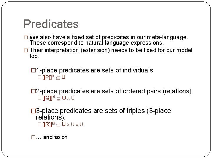 Predicates � We also have a fixed set of predicates in our meta-language. These Predicates � We also have a fixed set of predicates in our meta-language. These