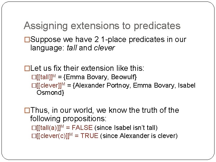 Assigning extensions to predicates �Suppose we have 2 1 -place predicates in our language: Assigning extensions to predicates �Suppose we have 2 1 -place predicates in our language: