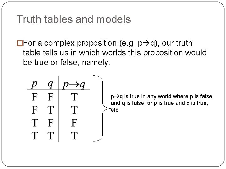 Truth tables and models �For a complex proposition (e. g. p q), our truth