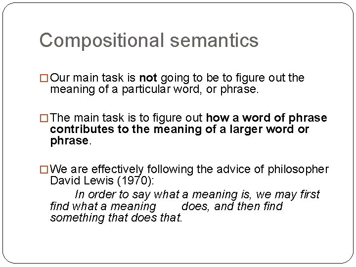 Compositional semantics � Our main task is not going to be to figure out Compositional semantics � Our main task is not going to be to figure out