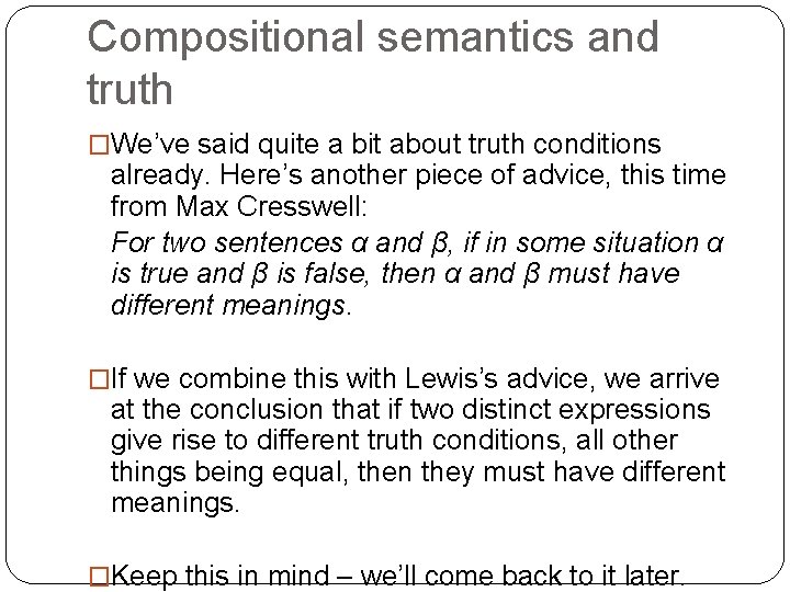 Compositional semantics and truth �We’ve said quite a bit about truth conditions already. Here’s