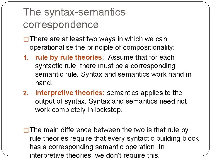 The syntax-semantics correspondence � There at least two ways in which we can operationalise