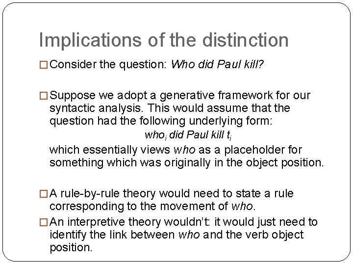 Implications of the distinction � Consider the question: Who did Paul kill? � Suppose