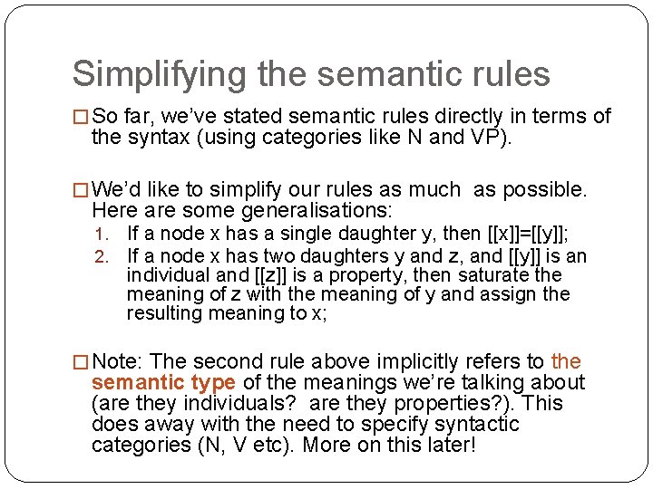 Simplifying the semantic rules � So far, we’ve stated semantic rules directly in terms