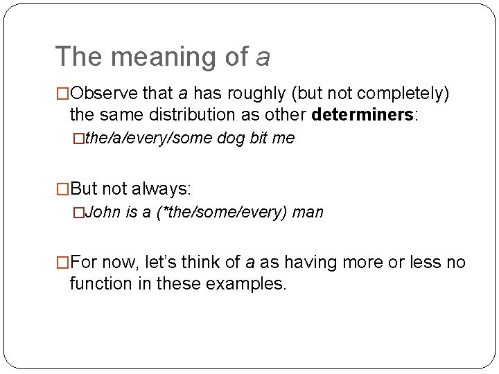 The meaning of a �Observe that a has roughly (but not completely) the same
