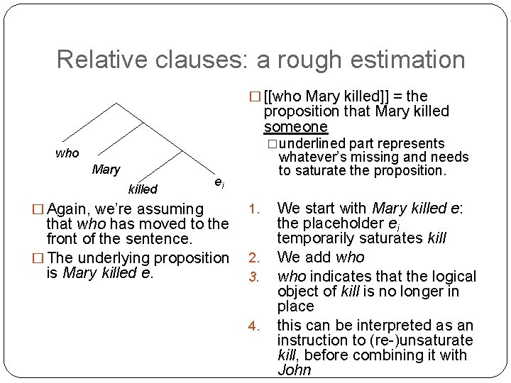 Relative clauses: a rough estimation � [[who Mary killed]] = the proposition that Mary