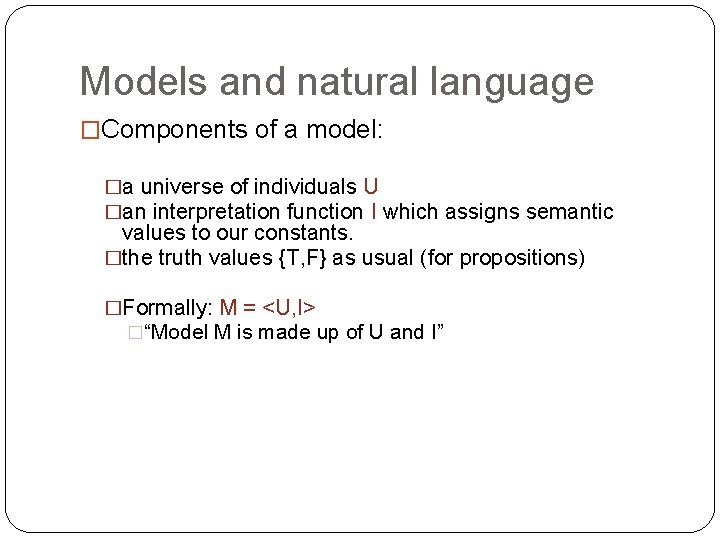 Models and natural language �Components of a model: �a universe of individuals U �an