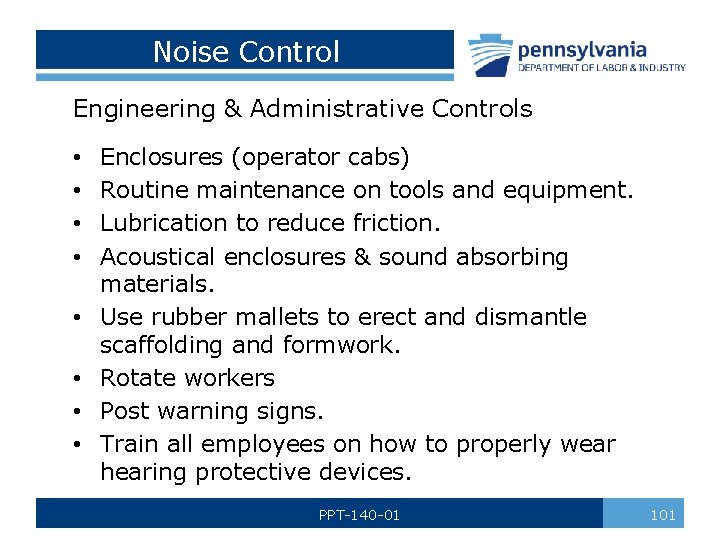Noise Control Engineering & Administrative Controls • • Enclosures (operator cabs) Routine maintenance on