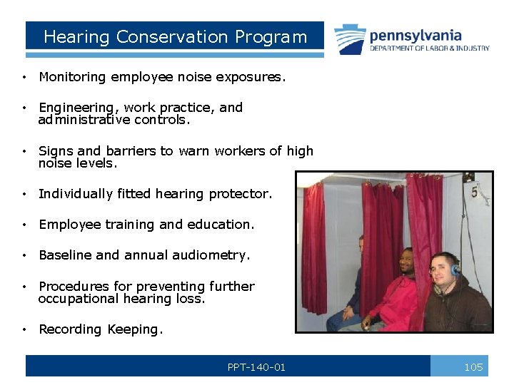 Hearing Conservation Program • Monitoring employee noise exposures. • Engineering, work practice, and administrative