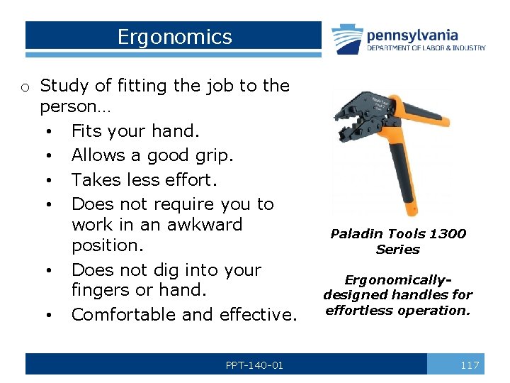 Ergonomics o Study of fitting the job to the person… • Fits your hand.