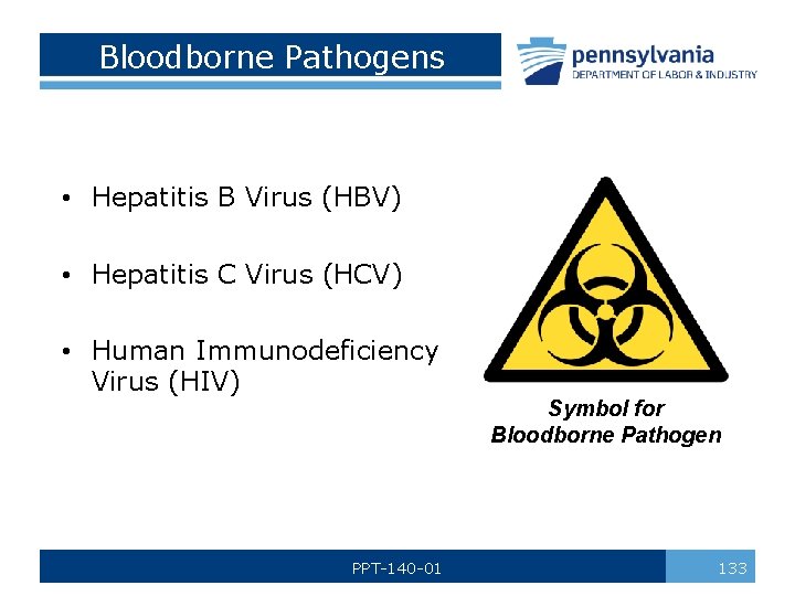 Bloodborne Pathogens • Hepatitis B Virus (HBV) • Hepatitis C Virus (HCV) • Human