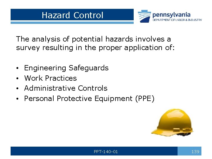 Hazard Control The analysis of potential hazards involves a survey resulting in the proper