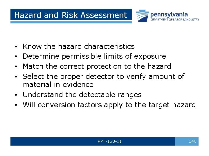 Hazard and Risk Assessment Know the hazard characteristics Determine permissible limits of exposure Match