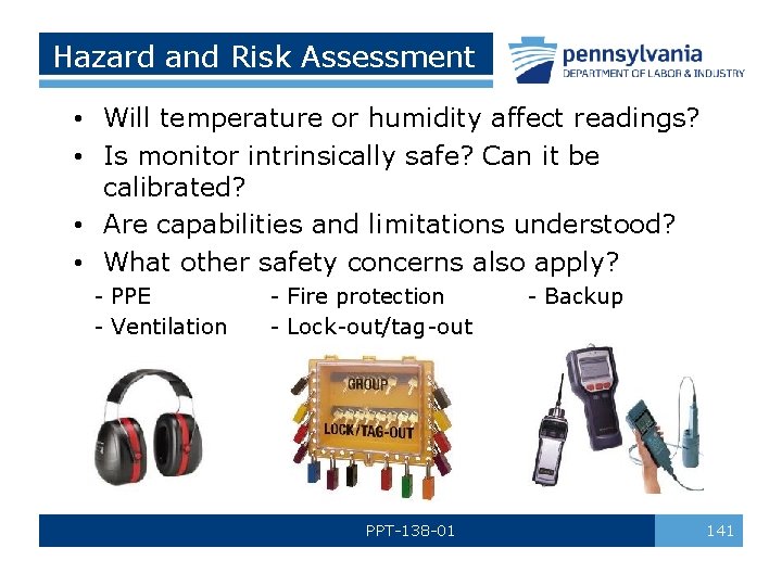 Hazard and Risk Assessment • Will temperature or humidity affect readings? • Is monitor