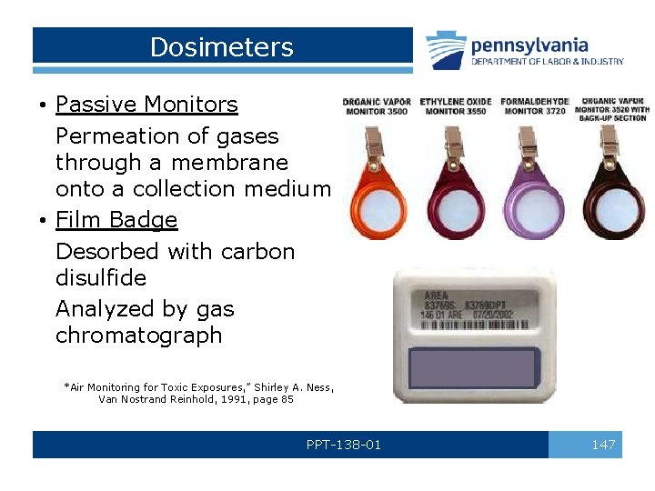 Dosimeters • Passive Monitors Permeation of gases through a membrane onto a collection medium