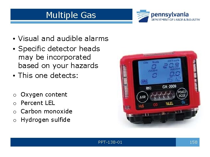 Multiple Gas • Visual and audible alarms • Specific detector heads may be incorporated