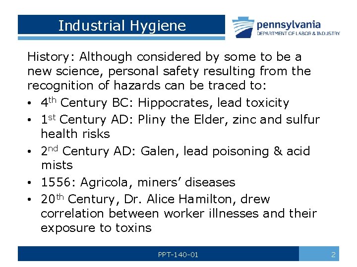 Industrial Hygiene History: Although considered by some to be a new science, personal safety
