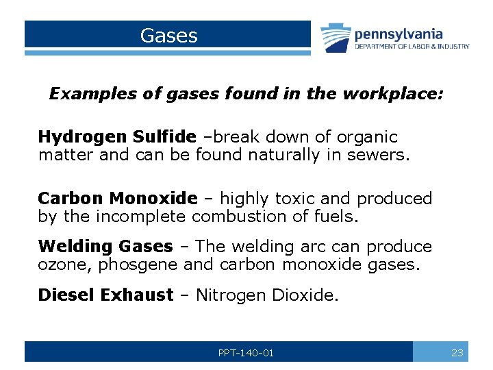 Gases Examples of gases found in the workplace: Hydrogen Sulfide –break down of organic