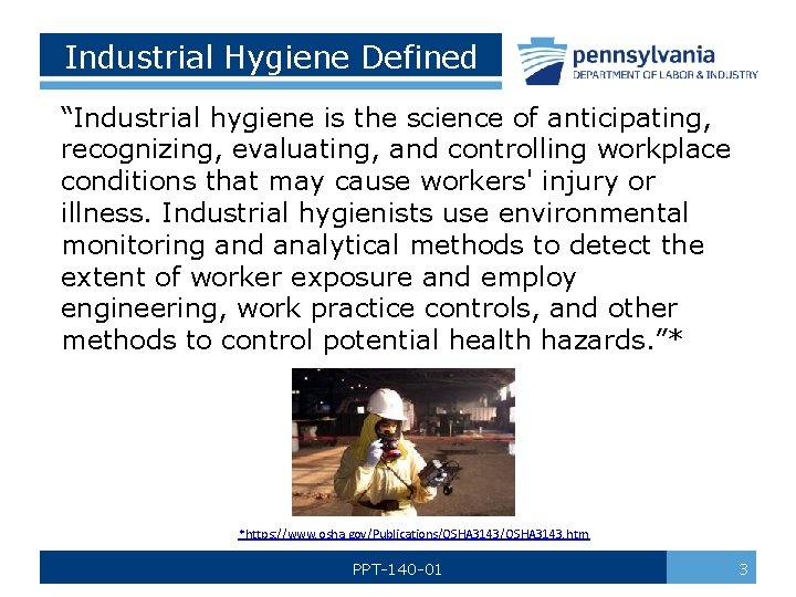 Industrial Hygiene Defined “Industrial hygiene is the science of anticipating, recognizing, evaluating, and controlling