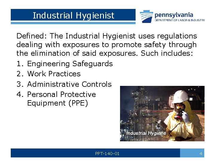 Industrial Hygienist Defined: The Industrial Hygienist uses regulations dealing with exposures to promote safety