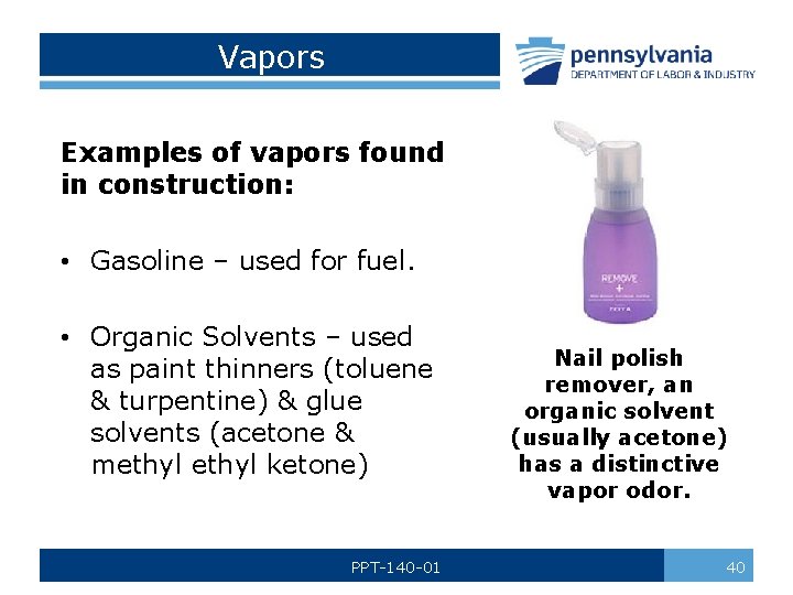 Vapors Examples of vapors found in construction: • Gasoline – used for fuel. •