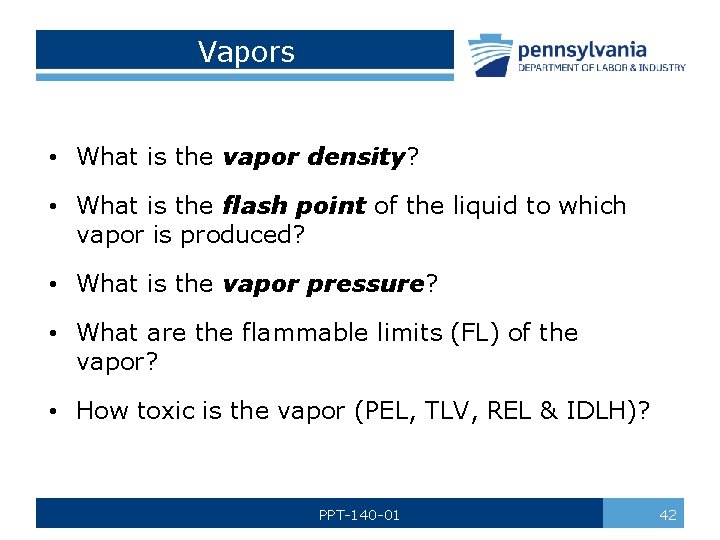 Vapors • What is the vapor density? • What is the flash point of