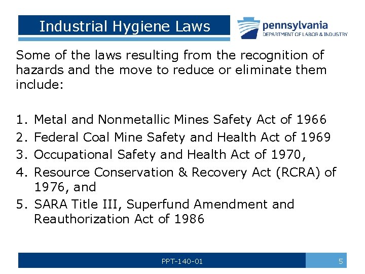 Industrial Hygiene Laws Some of the laws resulting from the recognition of hazards and