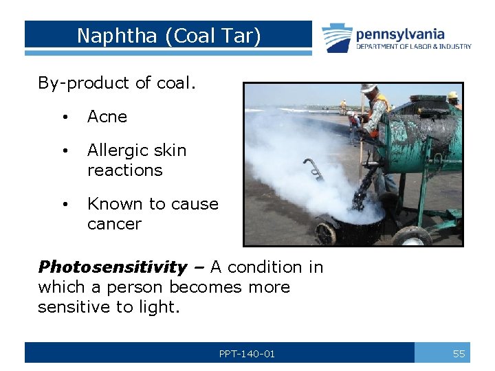 Naphtha (Coal Tar) By-product of coal. • Acne • Allergic skin reactions • Known