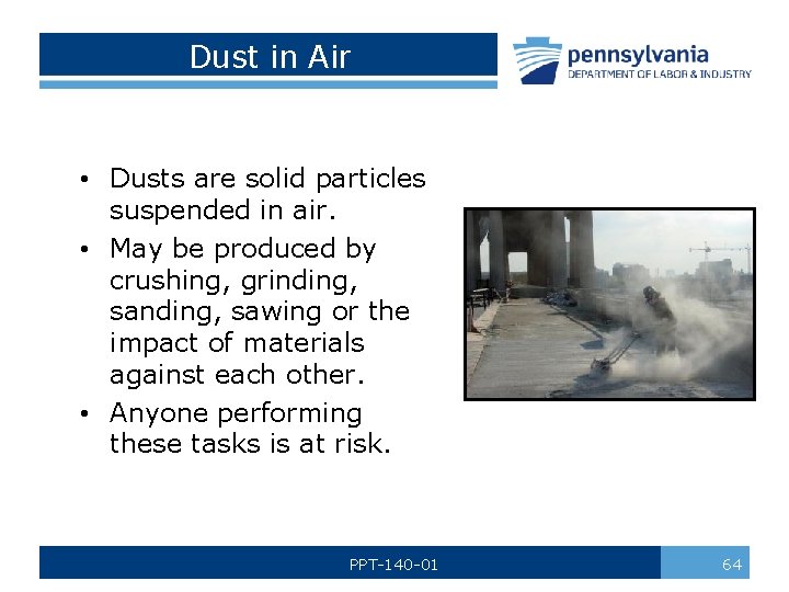 Dust in Air • Dusts are solid particles suspended in air. • May be