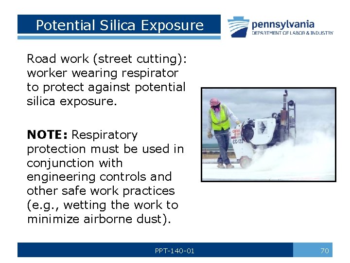 Potential Silica Exposure Road work (street cutting): worker wearing respirator to protect against potential