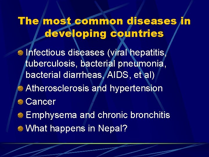 The most common diseases in developing countries Infectious diseases (viral hepatitis, tuberculosis, bacterial pneumonia,