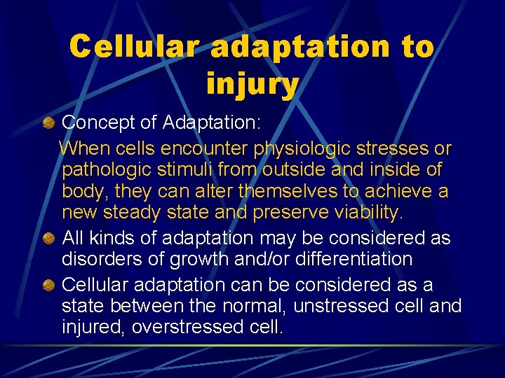 Cellular adaptation to injury Concept of Adaptation: When cells encounter physiologic stresses or pathologic