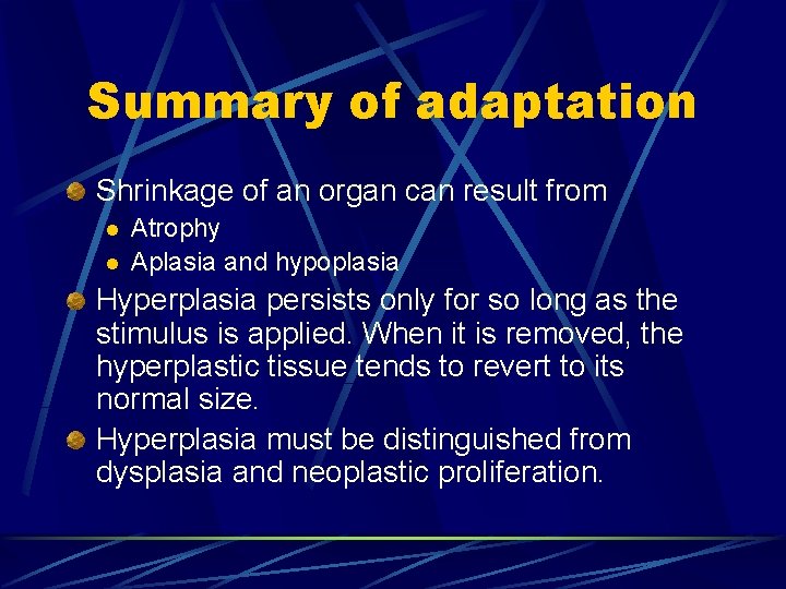 Summary of adaptation Shrinkage of an organ can result from l l Atrophy Aplasia