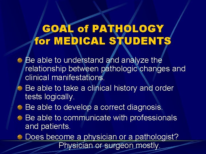 GOAL of PATHOLOGY for MEDICAL STUDENTS Be able to understand analyze the relationship between