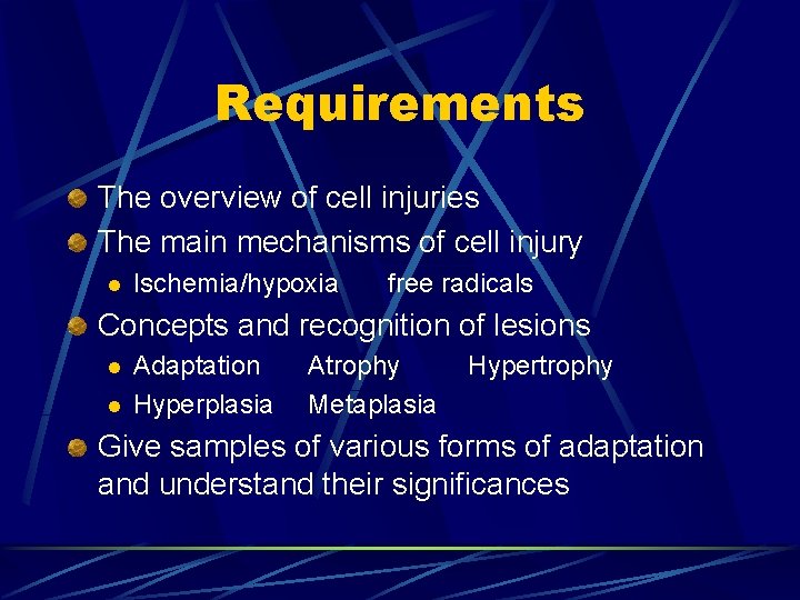 Requirements The overview of cell injuries The main mechanisms of cell injury l Ischemia/hypoxia