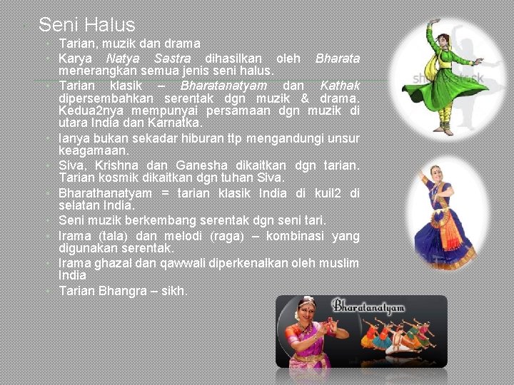  Seni Halus • Tarian, muzik dan drama • Karya Natya Sastra dihasilkan •