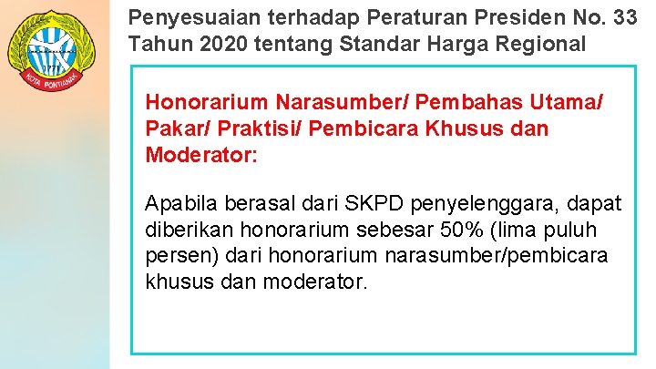 Penyesuaian terhadap Peraturan Presiden No. 33 Tahun 2020 tentang Standar Harga Regional Honorarium Narasumber/ Penyesuaian terhadap Peraturan Presiden No. 33 Tahun 2020 tentang Standar Harga Regional Honorarium Narasumber/