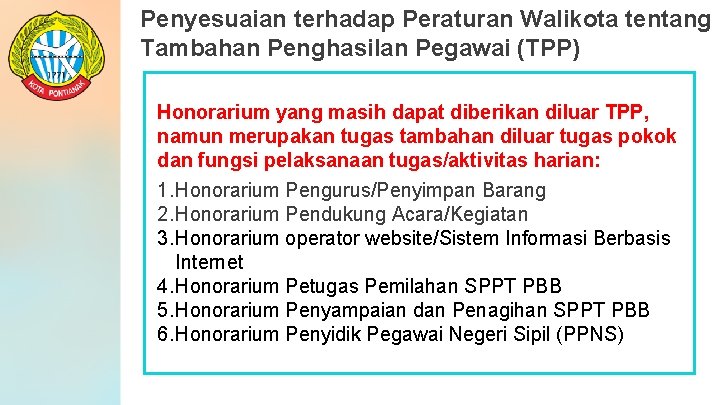 Penyesuaian terhadap Peraturan Walikota tentang Tambahan Penghasilan Pegawai (TPP) Honorarium yang masih dapat diberikan Penyesuaian terhadap Peraturan Walikota tentang Tambahan Penghasilan Pegawai (TPP) Honorarium yang masih dapat diberikan