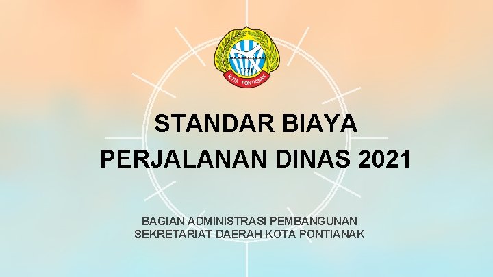 STANDAR BIAYA PERJALANAN DINAS 2021 BAGIAN ADMINISTRASI PEMBANGUNAN SEKRETARIAT DAERAH KOTA PONTIANAK 