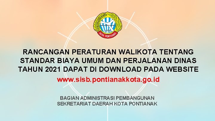 RANCANGAN PERATURAN WALIKOTA TENTANG STANDAR BIAYA UMUM DAN PERJALANAN DINAS TAHUN 2021 DAPAT DI