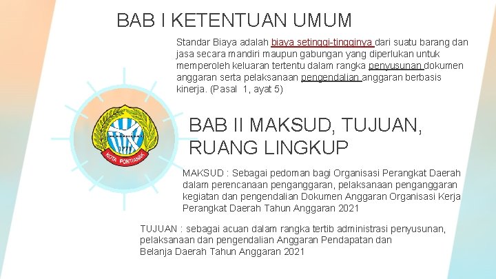 BAB I KETENTUAN UMUM Standar Biaya adalah biaya setinggi-tingginya dari suatu barang dan jasa BAB I KETENTUAN UMUM Standar Biaya adalah biaya setinggi-tingginya dari suatu barang dan jasa