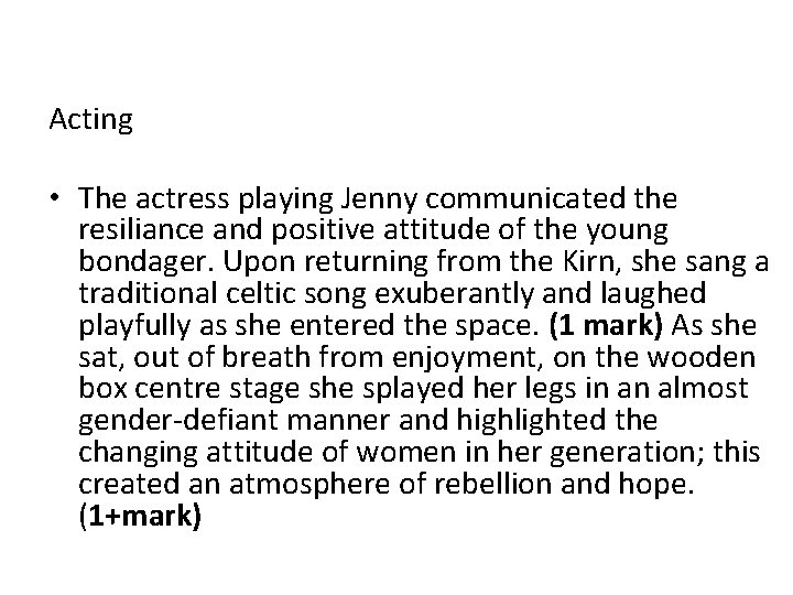 Acting • The actress playing Jenny communicated the resiliance and positive attitude of the