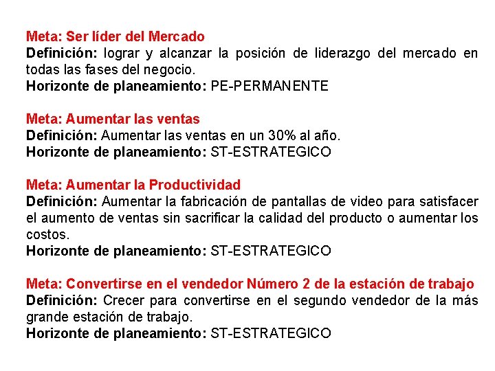 Meta: Ser líder del Mercado Definición: lograr y alcanzar la posición de liderazgo del