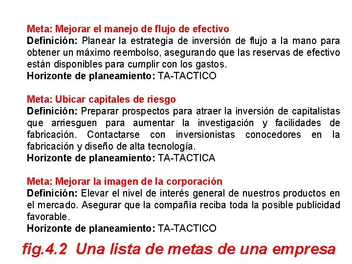 Meta: Mejorar el manejo de flujo de efectivo Definición: Planear la estrategia de inversión