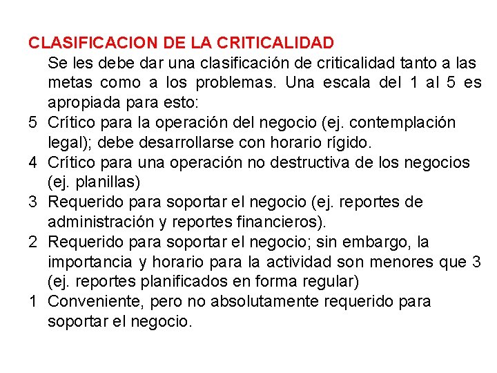 CLASIFICACION DE LA CRITICALIDAD Se les debe dar una clasificación de criticalidad tanto a