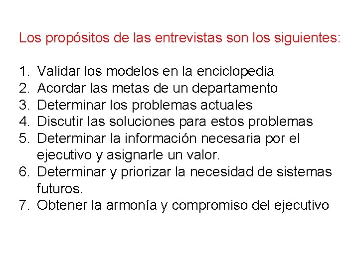 Los propósitos de las entrevistas son los siguientes: 1. 2. 3. 4. 5. Validar