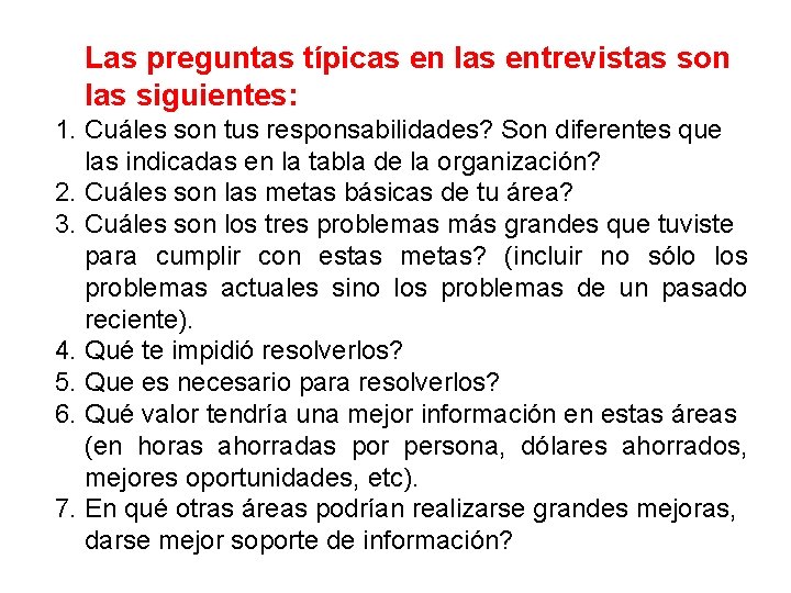 Las preguntas típicas en las entrevistas son las siguientes: 1. Cuáles son tus responsabilidades?